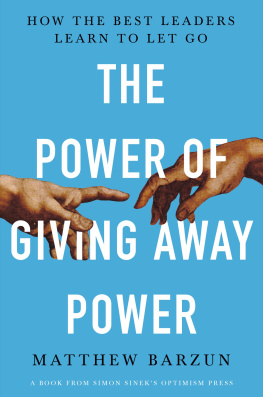 Matthew Barzun - The Power of Giving Away Power: How the Best Leaders Learn to Let Go (Random House Large Print)