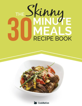 CookNation - The Skinny 30 Minute Meals Recipe Book: Great Food, Easy Recipes, Prepared & Cooked In 30 Minutes Or Less. All Under 300, 400