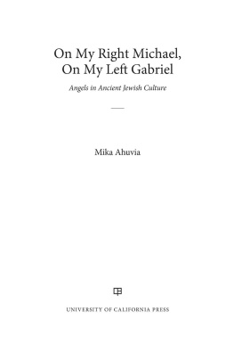 Mika Ahuvia - On My Right Michael, On My Left Gabriel: Angels in Ancient Jewish Culture