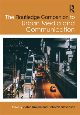 Zlatan Krajina and Deborah Stevenson - The Routledge Companion to Urban Media and Communication