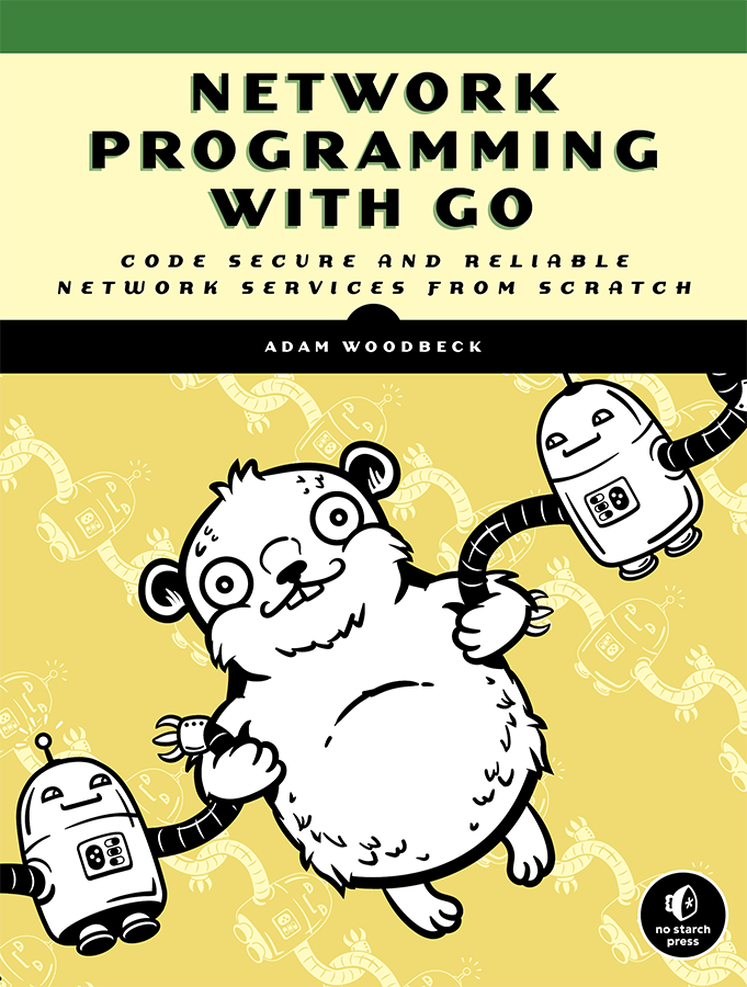 Network Programming with Go 2021 by Adam Woodbeck All rights reserved No part - photo 1