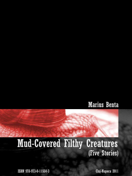 Marius Benta Mud-Covered Filthy Creatures (Five Stories)