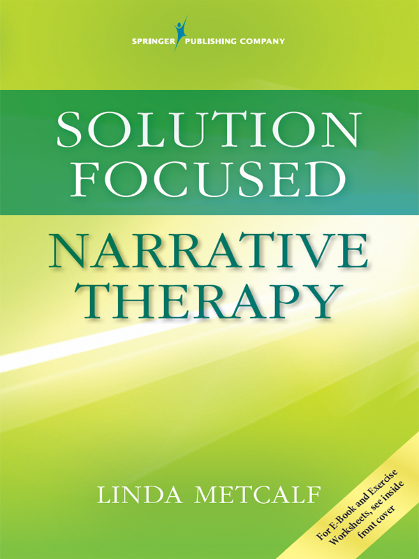 Solution Focused Narrative Therapy Linda Metcalf PhD LPC-S LMFT-S is a - photo 1