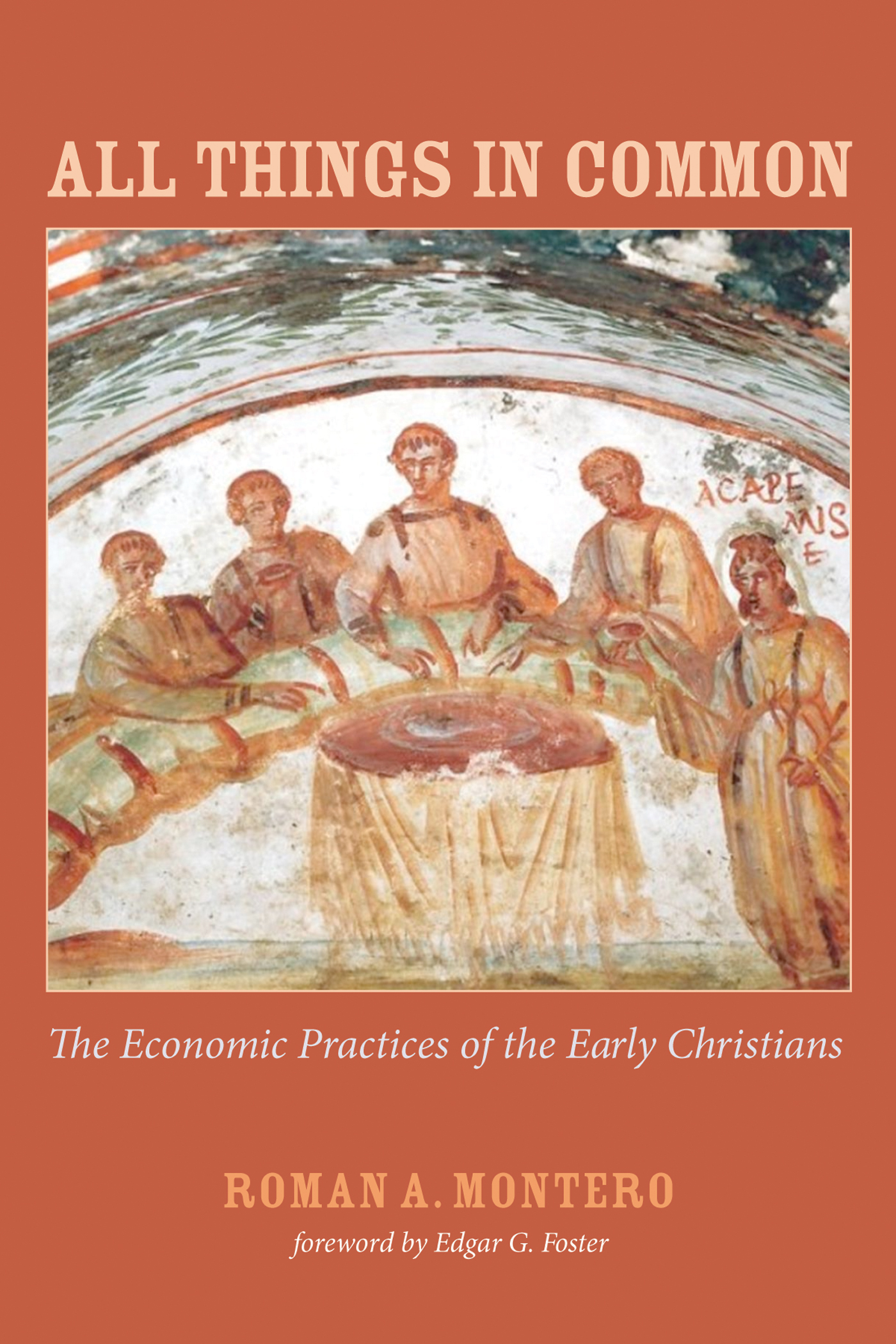 All Things in Common The Economic Practices of the Early Christians Roman A - photo 1