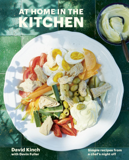 David Kinch At Home in the Kitchen: Simple Recipes from a Chefs Night Off [A Cookbook]