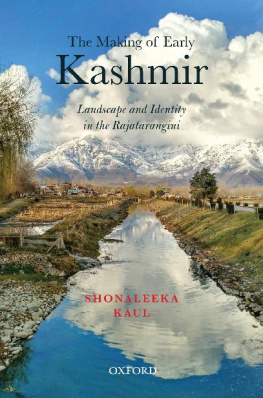 Shonaleeka Kaul - The Making of Early Kashmir: Landscape and Identity in the Rajatarangini