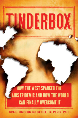 Daniel Halperin Tinderbox: How the West Sparked the AIDS Epidemic and How the World Can Finally Overcome It