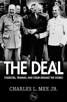 Charles L. Mee Jr. The Deal: Churchill, Truman, and Stalin Remake the World