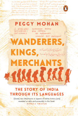 Peggy Mohan - Wanderers, Kings, Merchants: The Story of India through Its Languages