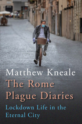 Matthew Kneale - Rome Plague Diaries: Lockdown Life in the Eternal City