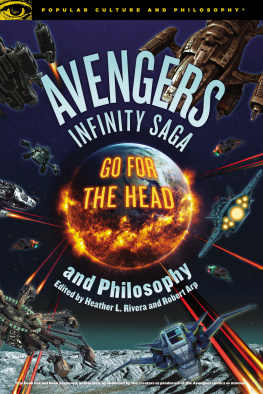 Robert Arp Avengers Infinity Saga and Philosophy: Go Fot the Head