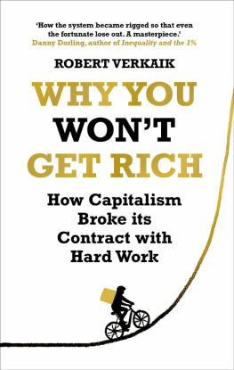 Robert Verkaik Why You Wont Get Rich: How Capitalism Broke its Contract with Hard Work