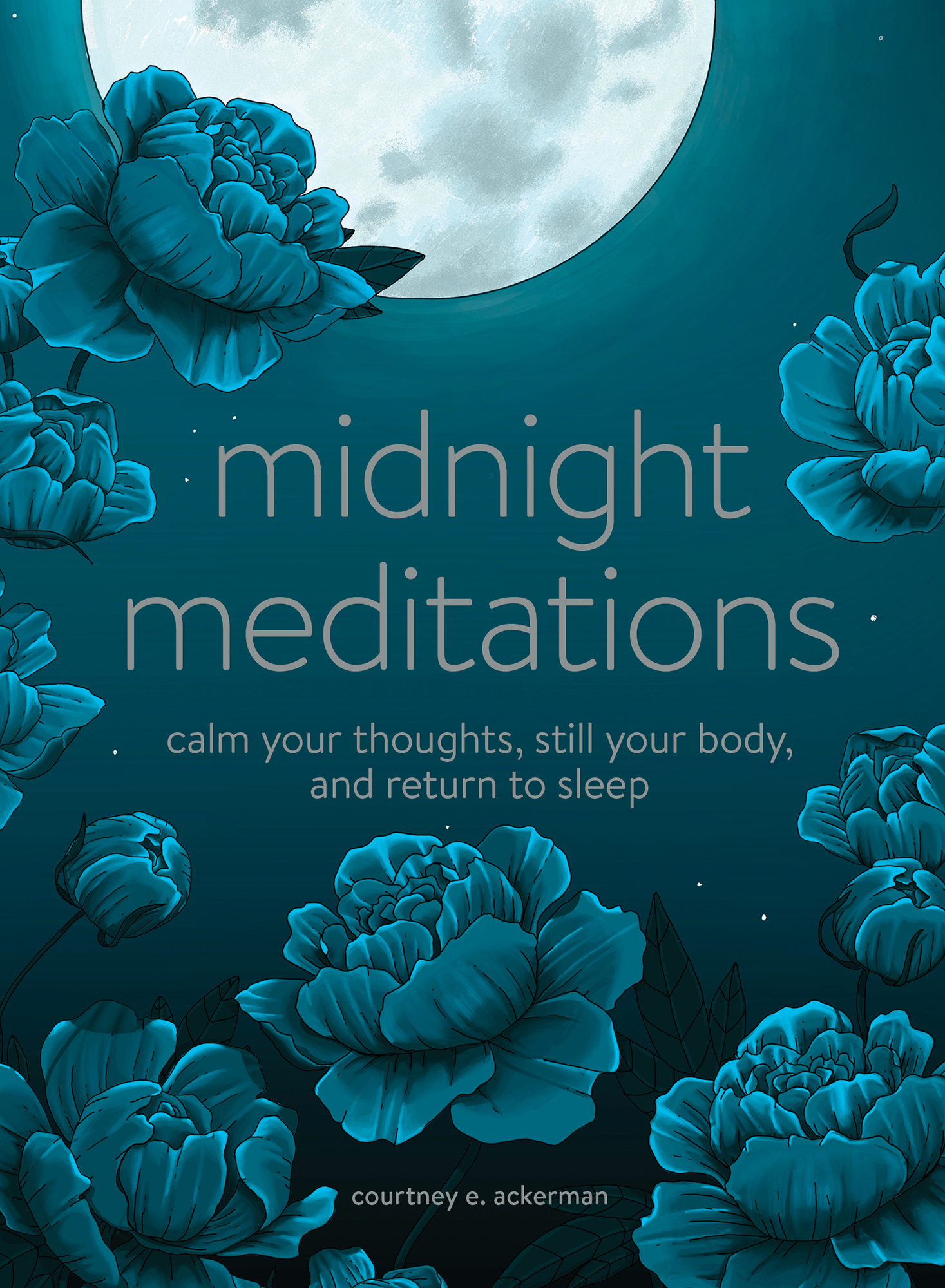 Midnight Meditations Calm Your Thoughts Still Your Body and Return to Sleep - photo 1