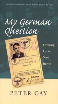 title My German Question Growing Up in Nazi Berlin author Gay - photo 1