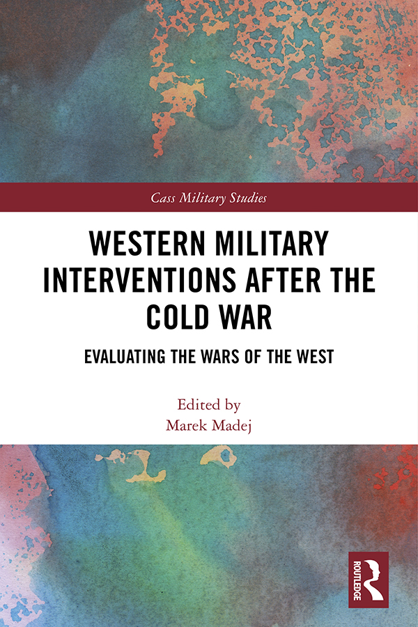 Western Military Interventions after the Cold War This book offers an - photo 1