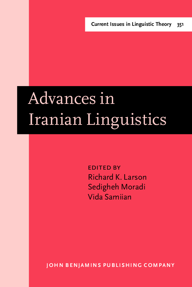 Advances in Iranian Linguistics Richard K Larson Sedigheh Moradi Vida Samiian - photo 1