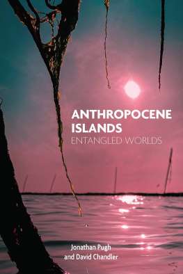 Jonathan Pugh and David Chandler - Anthropocene Islands: Entangled Worlds