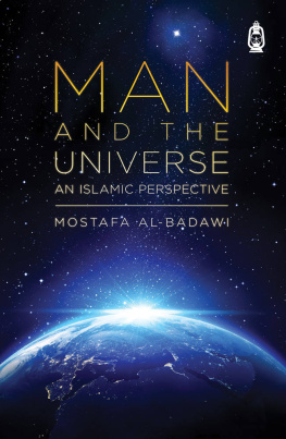 Mostafa Al-Badawi - Man and the Universe: An Islamic Perspective