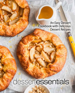 Press - Essentials Dessert : An Easy Dessert Cookbook with Delicious Dessert Recipes