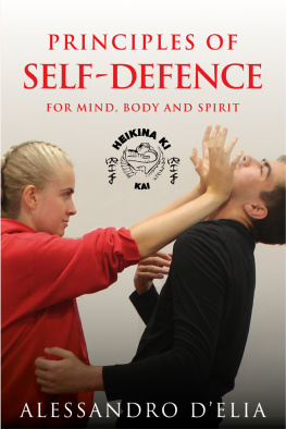 DElia Alessandro Principles of Self Defence: For Mind, Body and Spirit