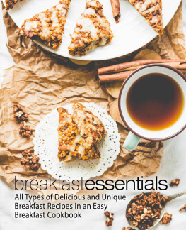 Press - Breakfast Essentials: All Types of Delicious and Unique Breakfast Recipes in an Easy Breakfast Cookbook