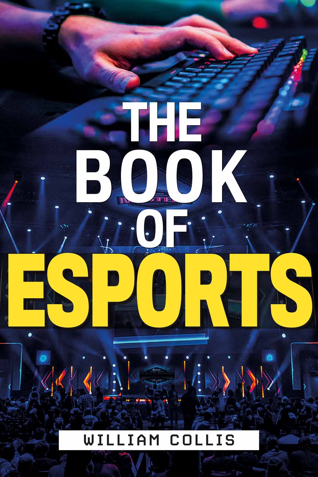 The Book of Esports Copyright 2020 by William Collis All rights reserved - photo 1