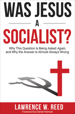 Lawrence W. Reed - Was Jesus a Socialist?: Why This Question Is Being Asked Again, and Why the Answer Is Almost Always Wrong