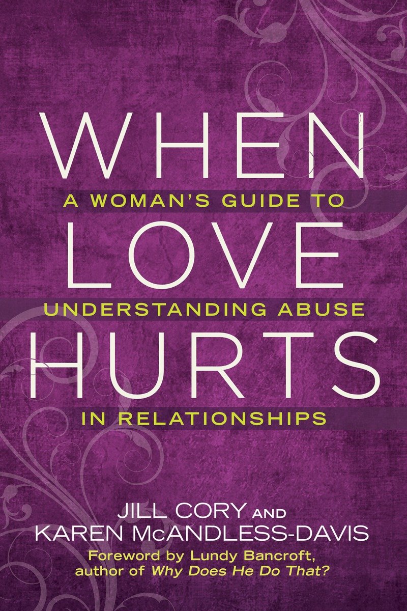 PRAISE FOR WHEN LOVE HURTS Every woman who is struggling to understand the - photo 1