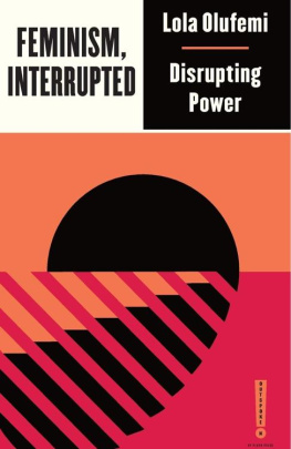 Lola Olufemi - Feminism, Interrupted: Disrupting Power