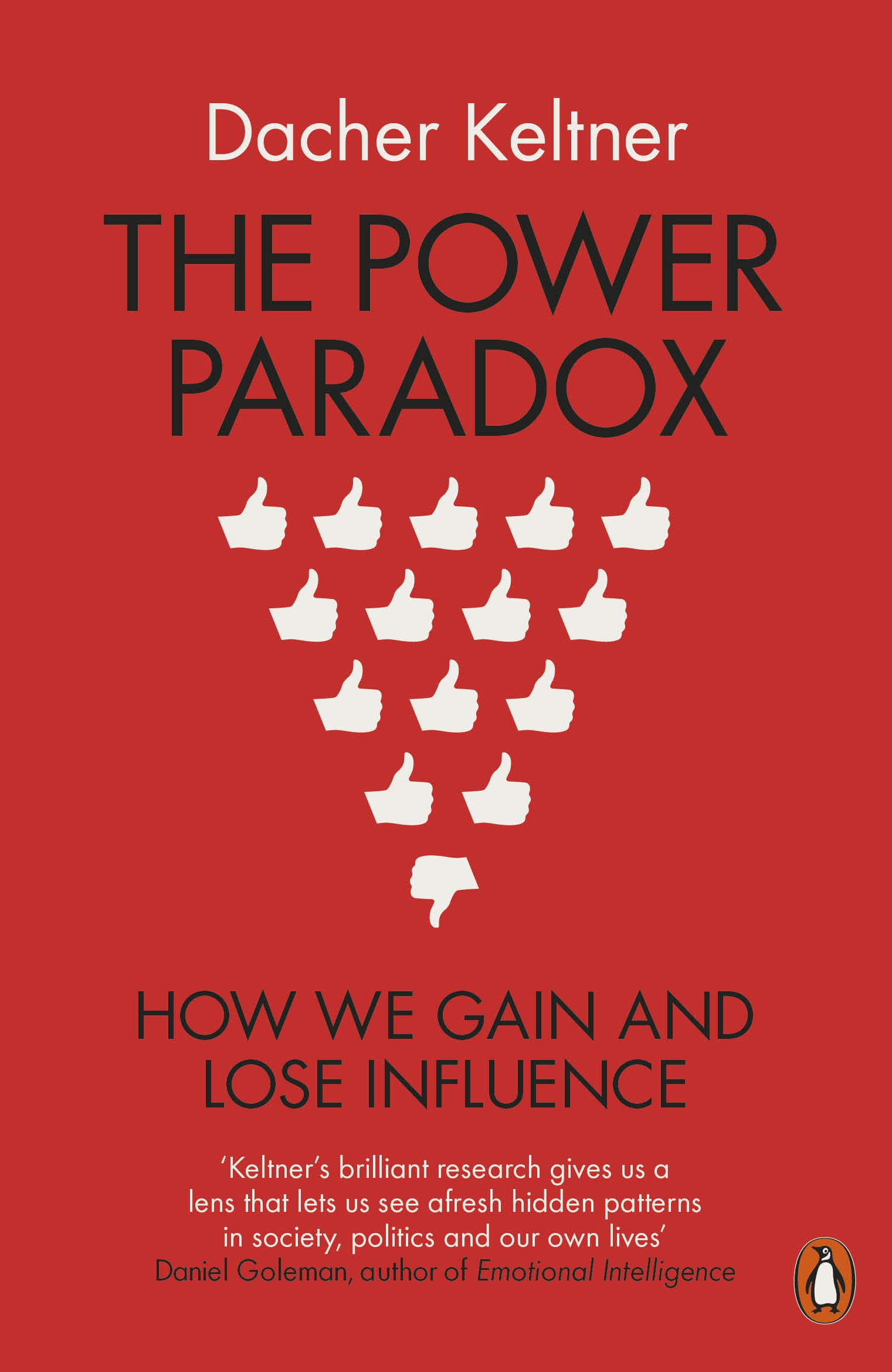 Contents Dacher Keltner THE POWER PARADOX How We Gain and Lose Influence - photo 1