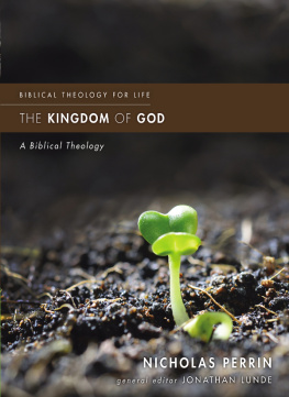 Nicholas Perrin - Biblical Theology for Life: The Kingdom of God: A Biblical Theology