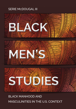 Serie McDougal III Black Mens Studies: Black Manhood and Masculinities in the U.S. Context