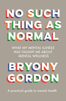 Bryony Gordon - No Such Thing As Normal: What My Mental Illness Has Taught Me About Mental Wellness