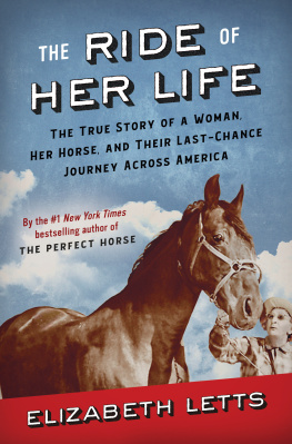 Elizabeth Letts - The Ride of Her Life: The True Story of a Woman, Her Horse, and Their Last-Chance Journey Across America