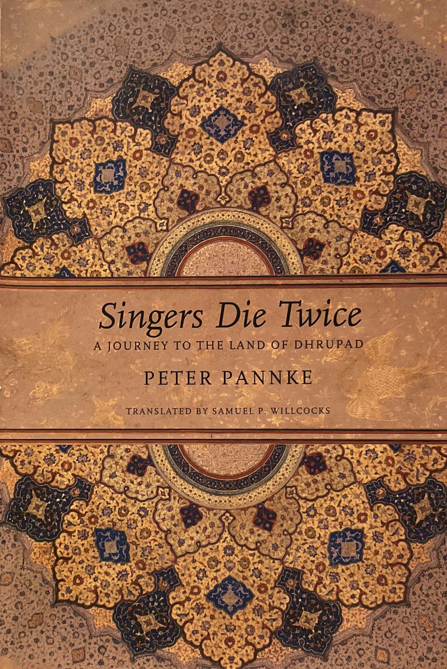 PETER PANNKE SINGERS DIE TWICE A Journey to the Land of DhrupadSeagull Books - photo 1