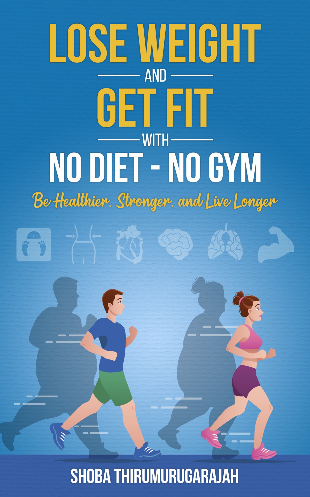 Lose Weight and Get Fit With No DietNo Gym Be Healthier Stronger and Live - photo 1