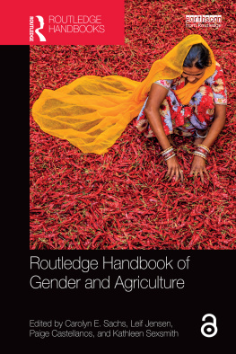 Sachs Carolyn E. Routledge Handbook of Gender and Agriculture