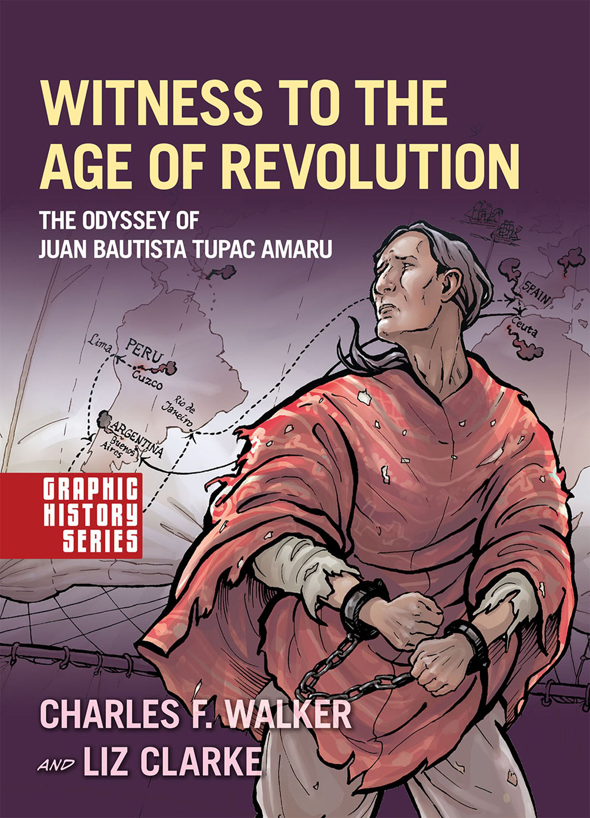 Witness to the Age of Revolution The Odyssey of Juan Bautista Tupac Amaru Graphic History Series - image 1