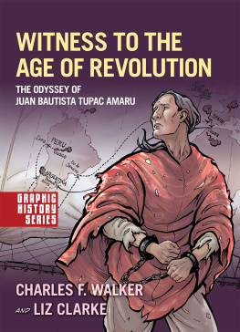 Charles F. Walker - Witness to the Age of Revolution: The Odyssey of Juan Bautista Tupac Amaru (Graphic History Series)
