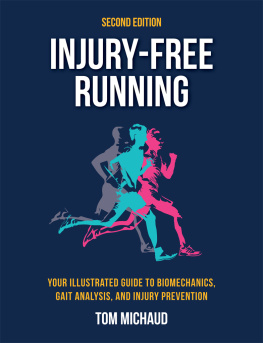 Tom Michaud - Injury-Free Running: Your Illustrated Guide to Biomechanics, Gait Analysis, and Injury Prevention