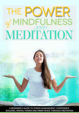 Jodi Rowena The Power of Mindfulness and Meditation: A Beginner’s Guide to Stress Management, Confidence Building, Mental Power and Inner Peace through Meditation