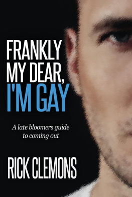 Rick Clemons Frankly My Dear I’m Gay: The Late Bloomers Guide to Coming Out