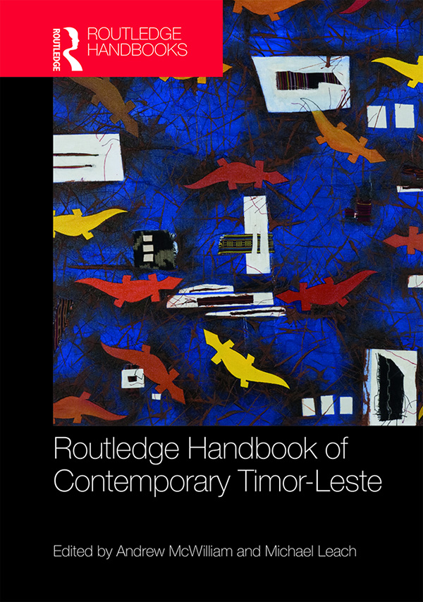 ROUTLEDGE HANDBOOK OF CONTEMPORARY TIMOR-LESTE Reflecting on the legacies of - photo 1