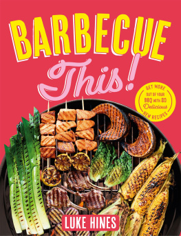 Hines Barbecue This!: Get more out of your BBQ with 80 delicious new recipes