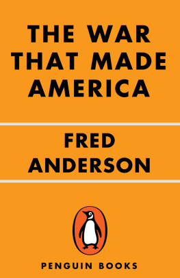 Fred Anderson - The War That Made America: A Short History of the French and Indian War