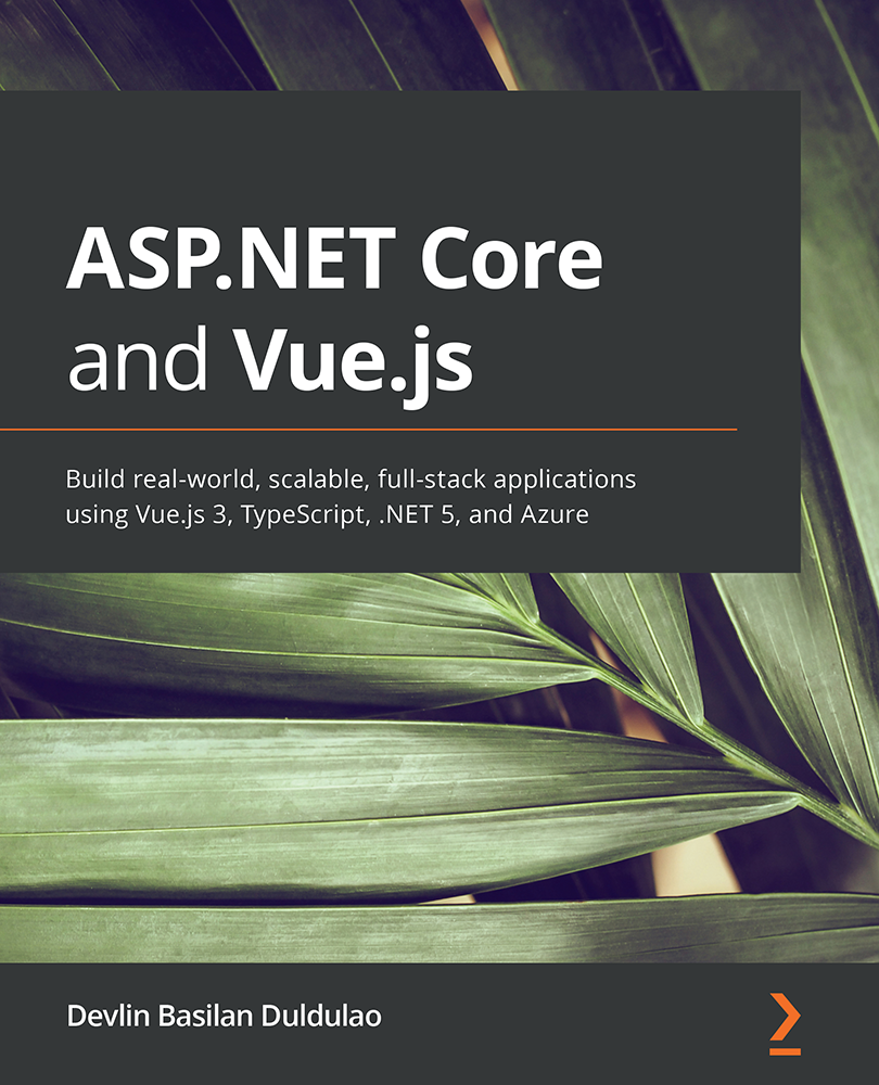 ASPNET Core and Vuejs Build real-world scalable full-stack applications - photo 1