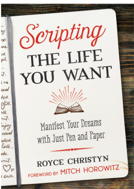 Royce Christyn - Scripting the Life You Want: Manifest Your Dreams with Just Pen and Paper