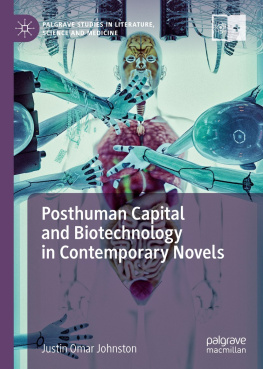 Justin Omar Johnston Posthuman Capital and Biotechnology in Contemporary Novels (Palgrave Studies in Literature, Science and Medicine)