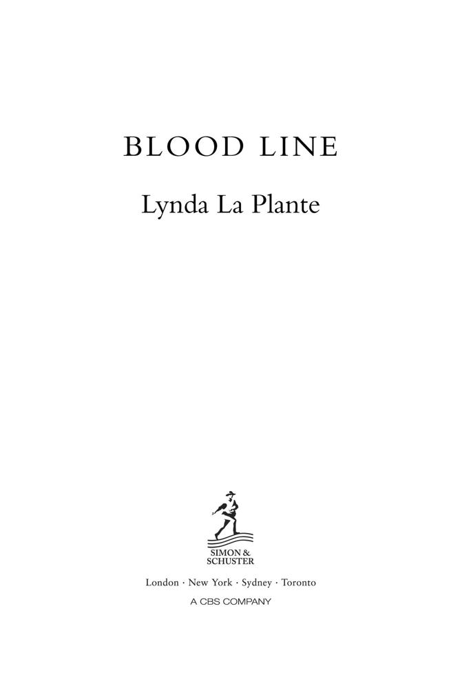 BLOOD LINE Also by Lynda La Plante Blind Fury Silent Scream Deadly Intent - photo 1