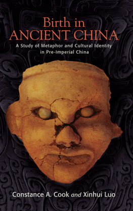 Constance A. Cook Birth in Ancient China: A Study of Metaphor and Cultural Identity in Pre-Imperial China (SUNY series in Chinese Philosophy and Culture)